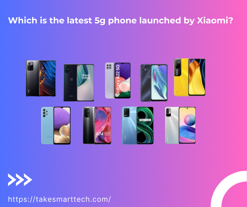 Which is the latest 5g phone launched by Xiaomi?